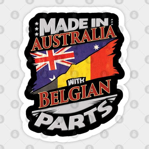 Made In Australia With Belgian Parts - Gift for Belgian From Belgium Sticker by Country Flags